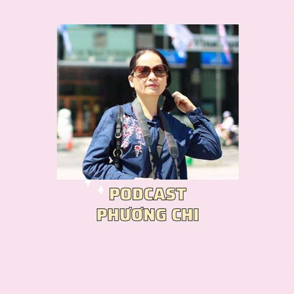 Phương Chi Podcast Podcast Artwork Image