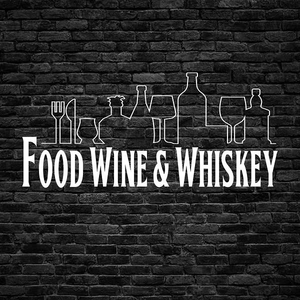 Food, Wine & Whiskey Podcast Artwork Image
