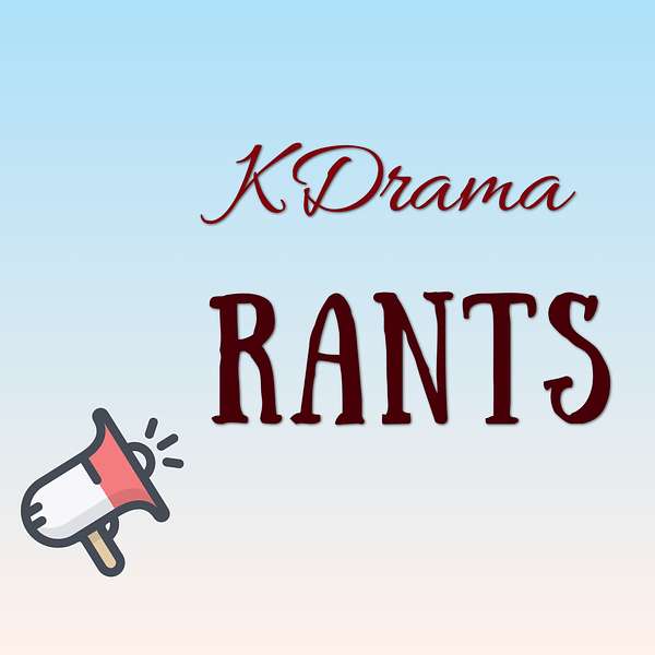KDrama Rants Podcast Artwork Image