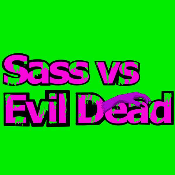Sass vs. Evil Dead Podcast Artwork Image