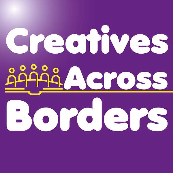 Creatives across borders Podcast Artwork Image