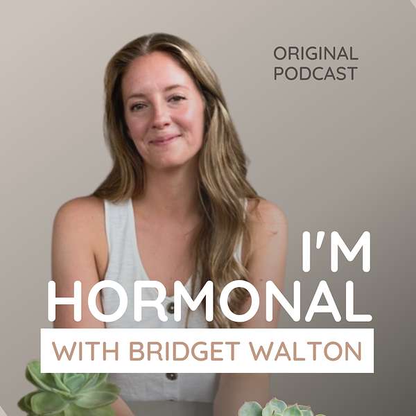I'm Hormonal | functional hormone insight + advice Podcast Artwork Image