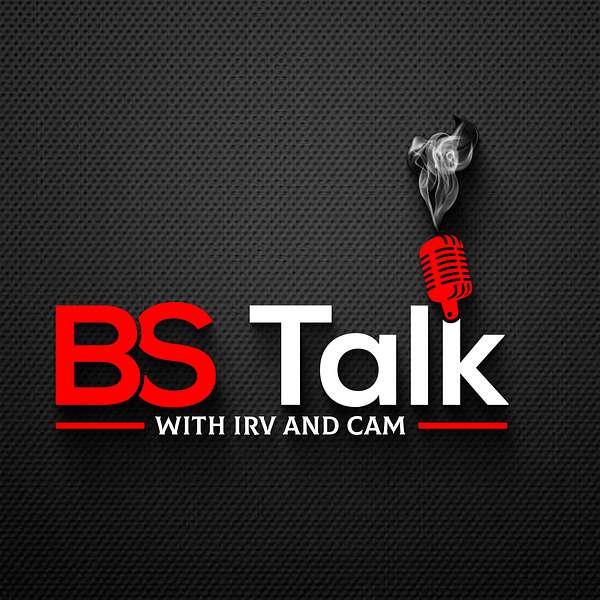 BS Talk With Irv and Cam Podcast Artwork Image