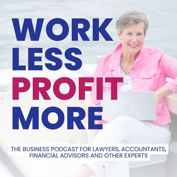 Work Less PROFIT More Business Podcast Podcast Artwork Image