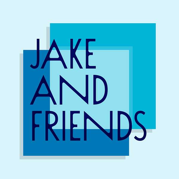 Jake And Friends Podcast Artwork Image