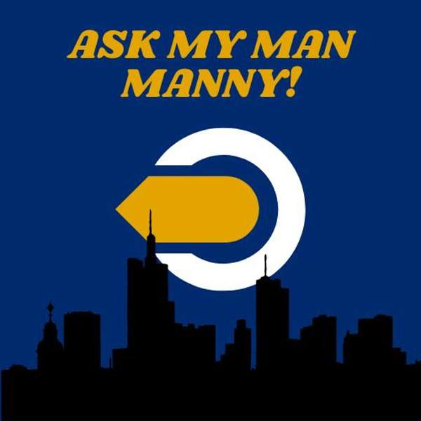 Ask My Man Manny! Podcast Artwork Image