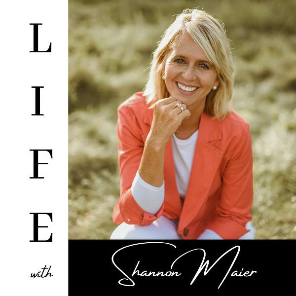LIFE with Shannon Maier Podcast Artwork Image