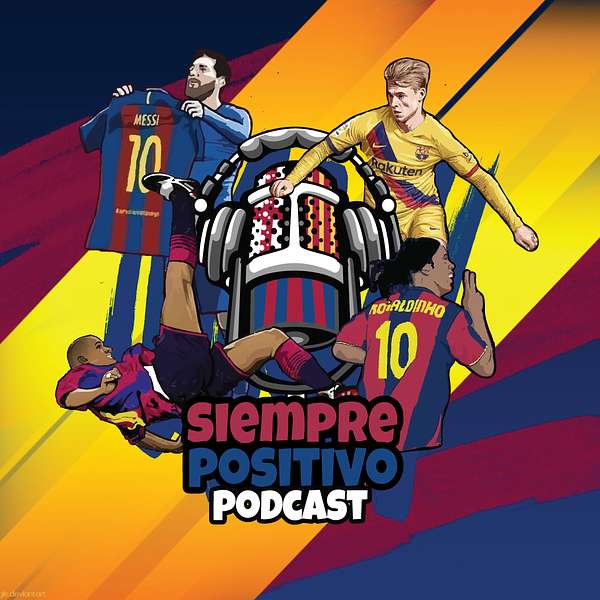 Barça: Siempre Positivo Podcast Artwork Image