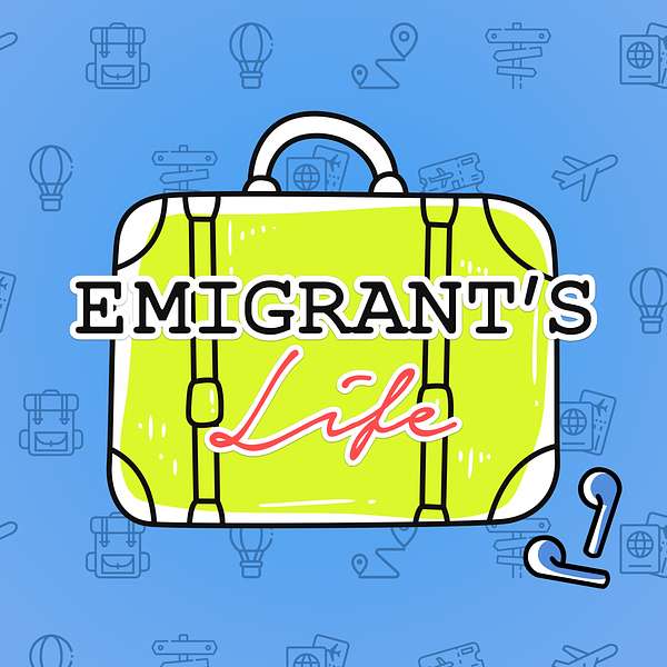 Emigrant's Life - Stories of people who left their country to chase a better life Podcast Artwork Image