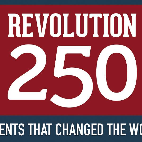 Revolution 250 Podcast Podcast Artwork Image