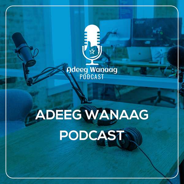 Adeeg Wanaag Podcast Artwork Image