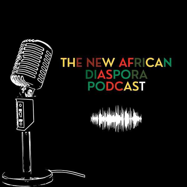 The New African Diasporas Podcast Podcast Artwork Image