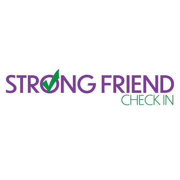 Strong Friend Check In Podcast Podcast Artwork Image