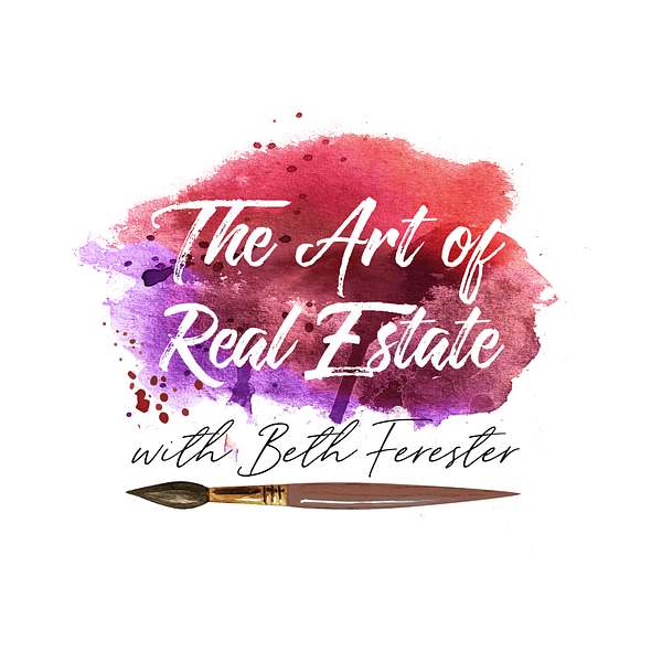The Art of Real Estate with Beth Ferester Podcast Artwork Image