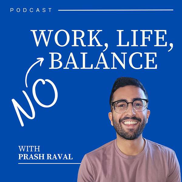 Work, Life, No Balance Podcast Artwork Image