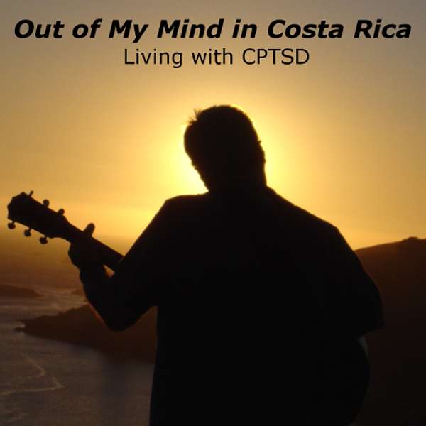 Out of My Mind in Costa Rica-Living with CPTSD Podcast Artwork Image