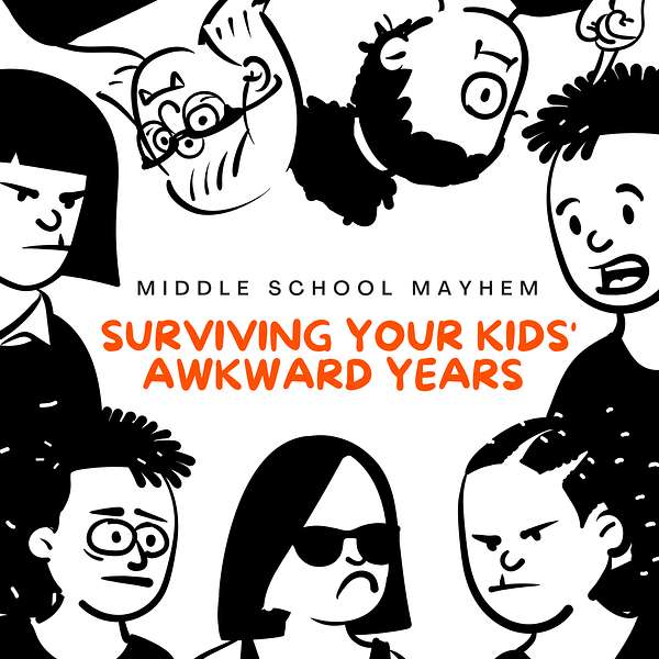 Middle School Mayhem - Surviving Your Kids' Awkward Years  Podcast Artwork Image