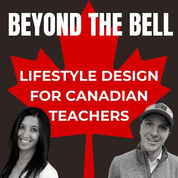 Beyond the Bell: Lifestyle Design for Canadian Teachers Podcast Artwork Image
