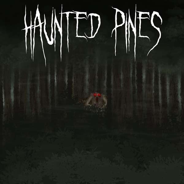 Haunted Pines Podcast Artwork Image