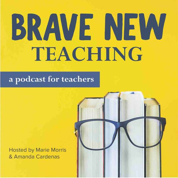 Brave New Teaching: A Podcast for High School and Middle School Teachers  Podcast Artwork Image