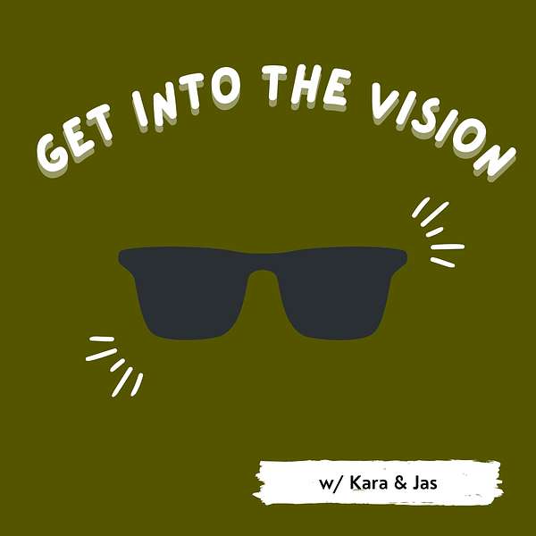 Get Into the Vision w/ Kara & Jas Podcast Artwork Image