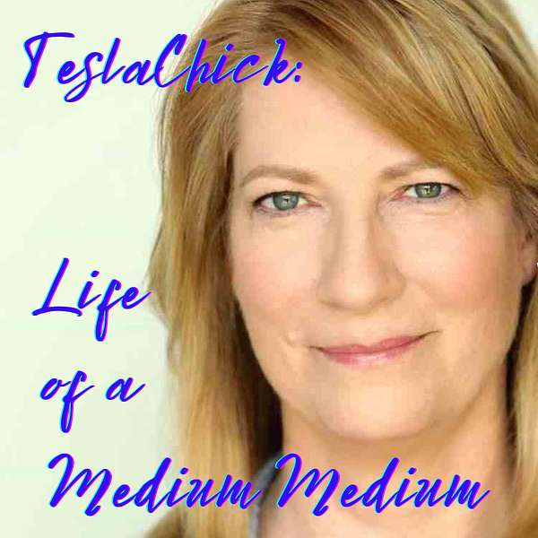TeslaChick: Life of a "Medium" Medium Podcast Artwork Image