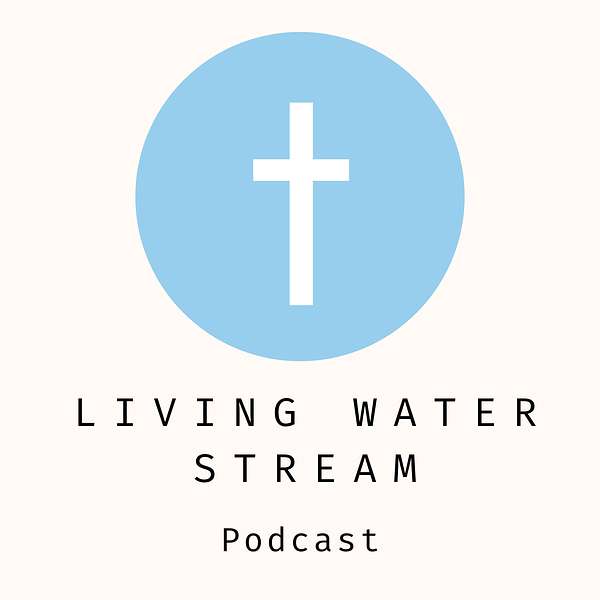 Living Water Stream Podcast Artwork Image