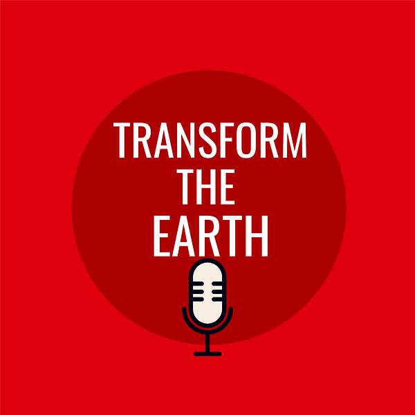 Transform the Earth Podcast Artwork Image