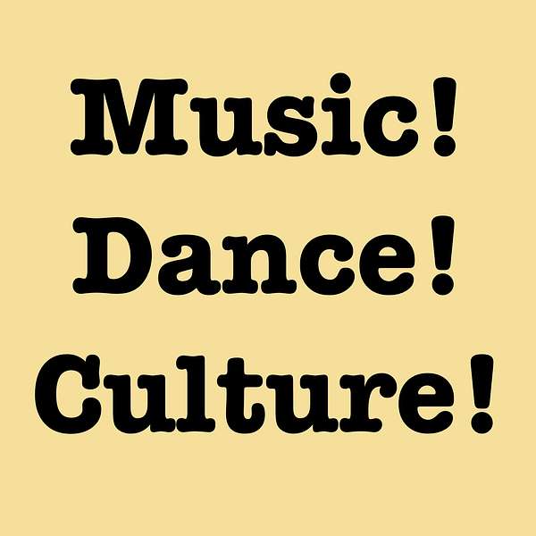 Music!Dance!Culture! Podcast Artwork Image