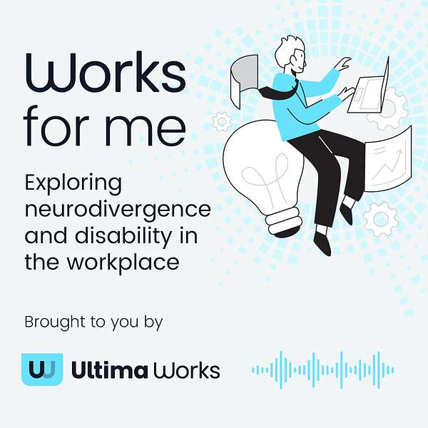 Works for Me | Neurodivergence and disability in the workplace Podcast Artwork Image