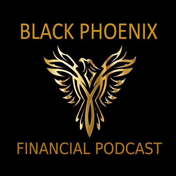 Black Phoenix Financial Podcast Podcast Artwork Image