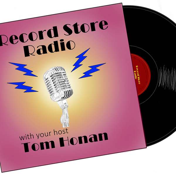 Record Store Radio With Tom Honan Podcast Artwork Image