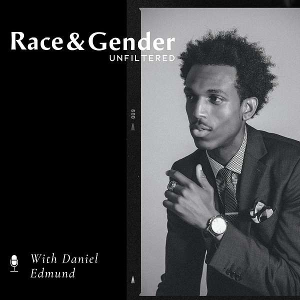 Race & Gender Unfiltered with Daniel Edmund Podcast Artwork Image