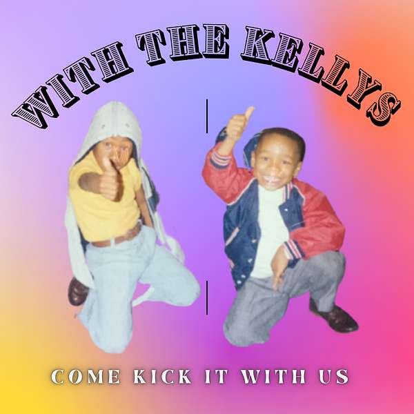 Kickin' it with the Kellys  Podcast Artwork Image