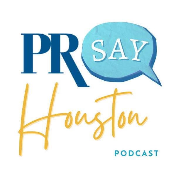 PRSay Houston Podcast Artwork Image