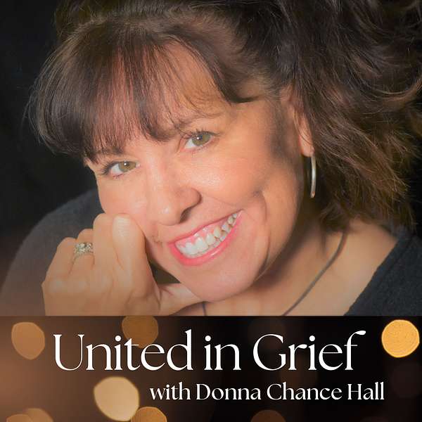 United in Grief with Donna Chance Hall Podcast Artwork Image