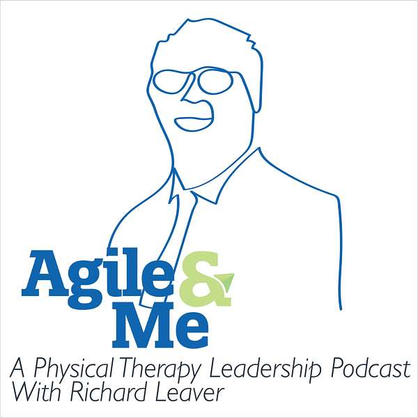 Agile&Me: A physical therapy leadership podcast series Podcast Artwork Image