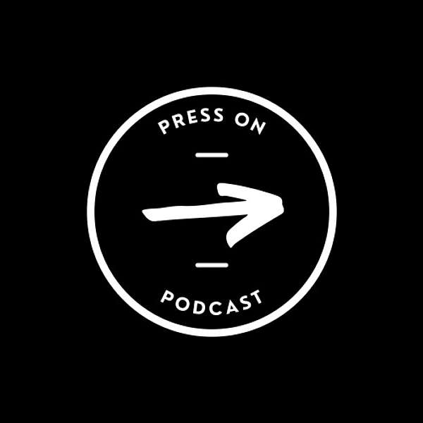 The Press On Podcast Podcast Artwork Image