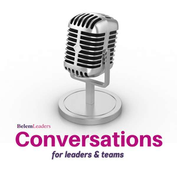 Conversations for Leaders & Teams Podcast Artwork Image