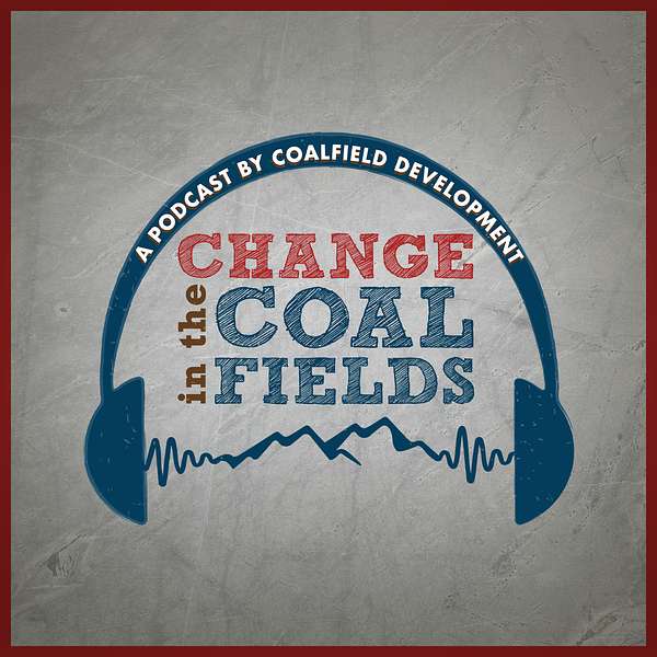 Change in the Coalfields: A Podcast by Coalfield Development Podcast Artwork Image