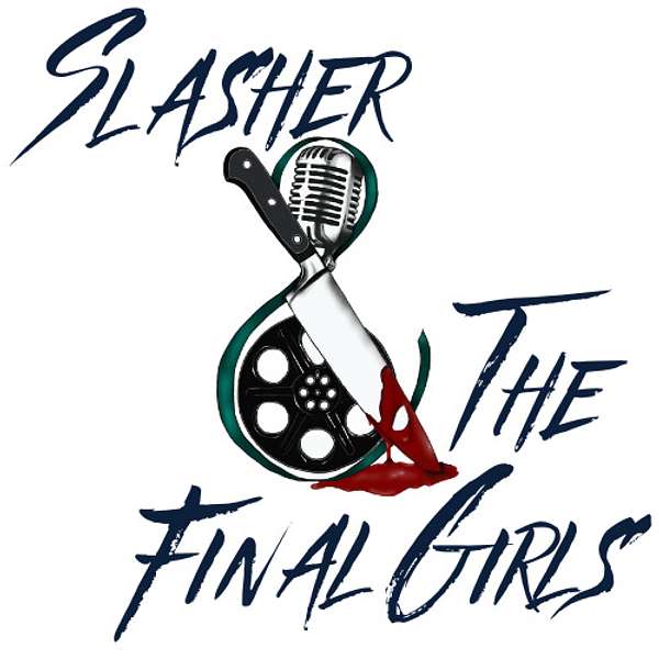 Slasher & the Final Girls Podcast Artwork Image