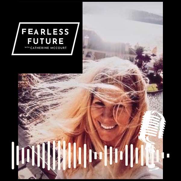 Fearless Future w/ Catherine McCourt Podcast Artwork Image