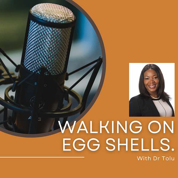 Artwork for Walking on Egg Shells with Dr Tolu.