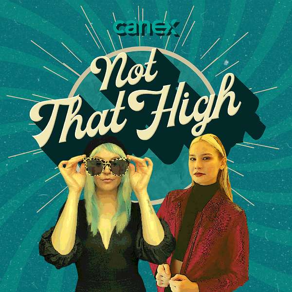 Not That High: The Canex Podcast Podcast Artwork Image