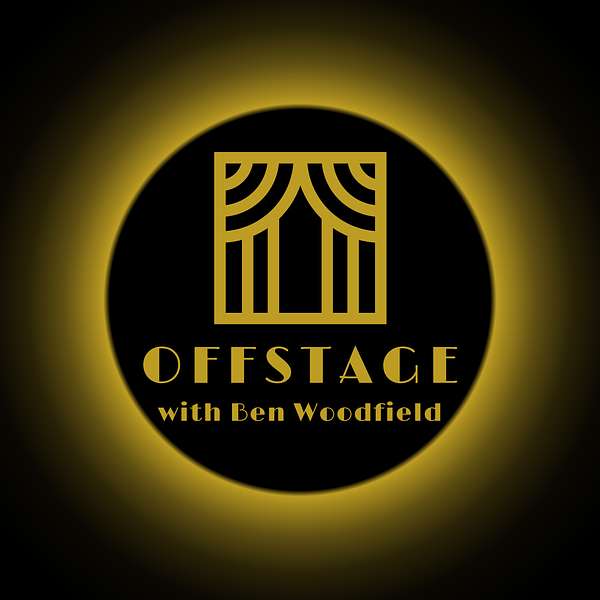 Offstage with Ben Woodfield Podcast Artwork Image