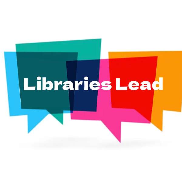 Libraries Lead! Podcast Artwork Image