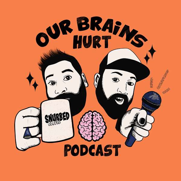 Our Brains Hurt Podcast Artwork Image