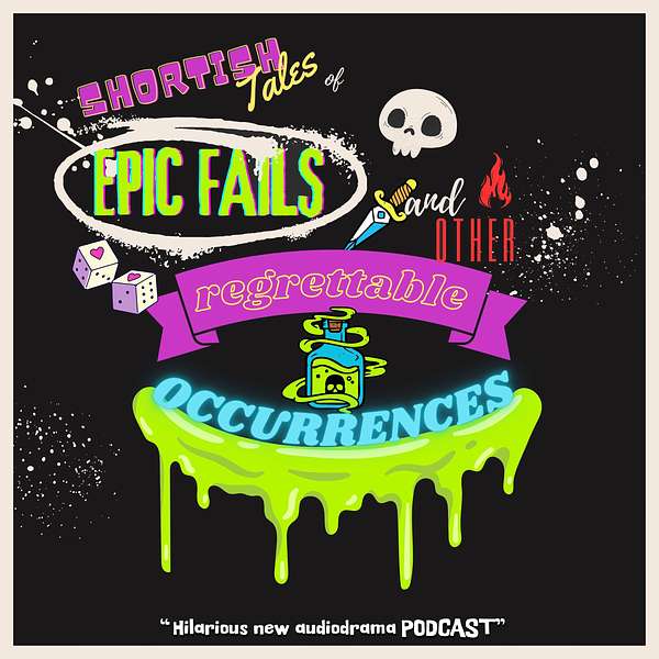 Shortish Tales of Epic Fails and other Regrettable Occurrences  Podcast Artwork Image