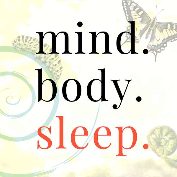 Mind. Body. Sleep.  Podcast Artwork Image
