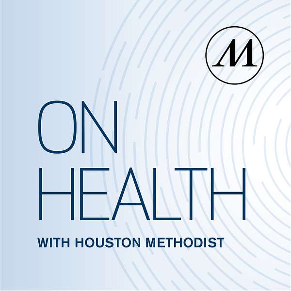 On Health with Houston Methodist Podcast Artwork Image